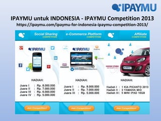 IPAYMU untuk INDONESIA - IPAYMU Competition 2013
 https://ipaymu.com/ipaymu-for-indonesia-ipaymu-competition-2013/

                                  
 
