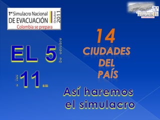 14Ciudades del paísEL 5  11amDe  octubreAsí haremos el simulacroa  las