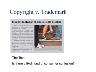 15 
Copyright v. Trademark 
The Test: 
Is there a likelihood of consumer confusion? 
 