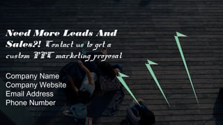 Need More Leads And
Sales?! Contact us to get a
custom PPC marketing
proposal
Company Name
Company Website
Email Address
Phone Number
 