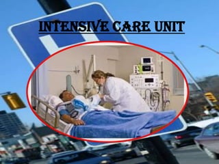 INTENSIVE CARE UNIT

 