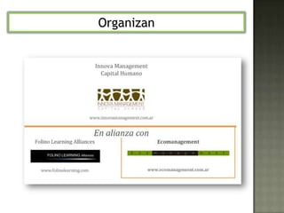 ObjetivosIntervenir sobre las creencias, Modelos Mentales y Paradigmas Culturales, individuales y colectivos, para favorecer los procesos de cambio y aprendizaje organizacional.
