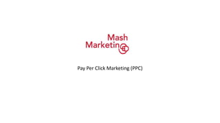 Pay Per Click Marketing (PPC)

 