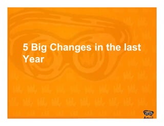 5 Big Changes in the last
Year
 