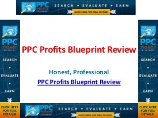 PPC Profits Blueprint Review

      Honest, Professional
   PPC Profits Blueprint Review
 