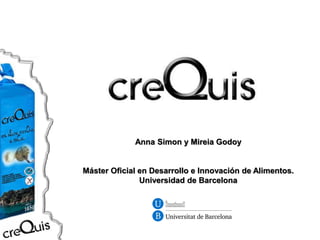 Anna Simon y Mireia Godoy


Máster Oficial en Desarrollo e Innovación de Alimentos.
               Universidad de Barcelona
 