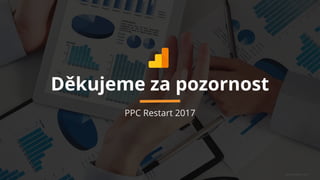 www.payspace.com
Děkujeme za pozornost
PPC Restart 2017
 