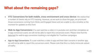 Confidential & Proprietary
What about the remaining gaps?
● VTC Conversions for both mobile, cross-environment and cross-d...