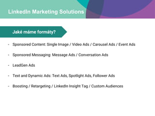 LinkedIn Marketing Solutions
- Sponsored Content: Single Image / Video Ads / Carousel Ads / Event Ads
- Sponsored Messagin...