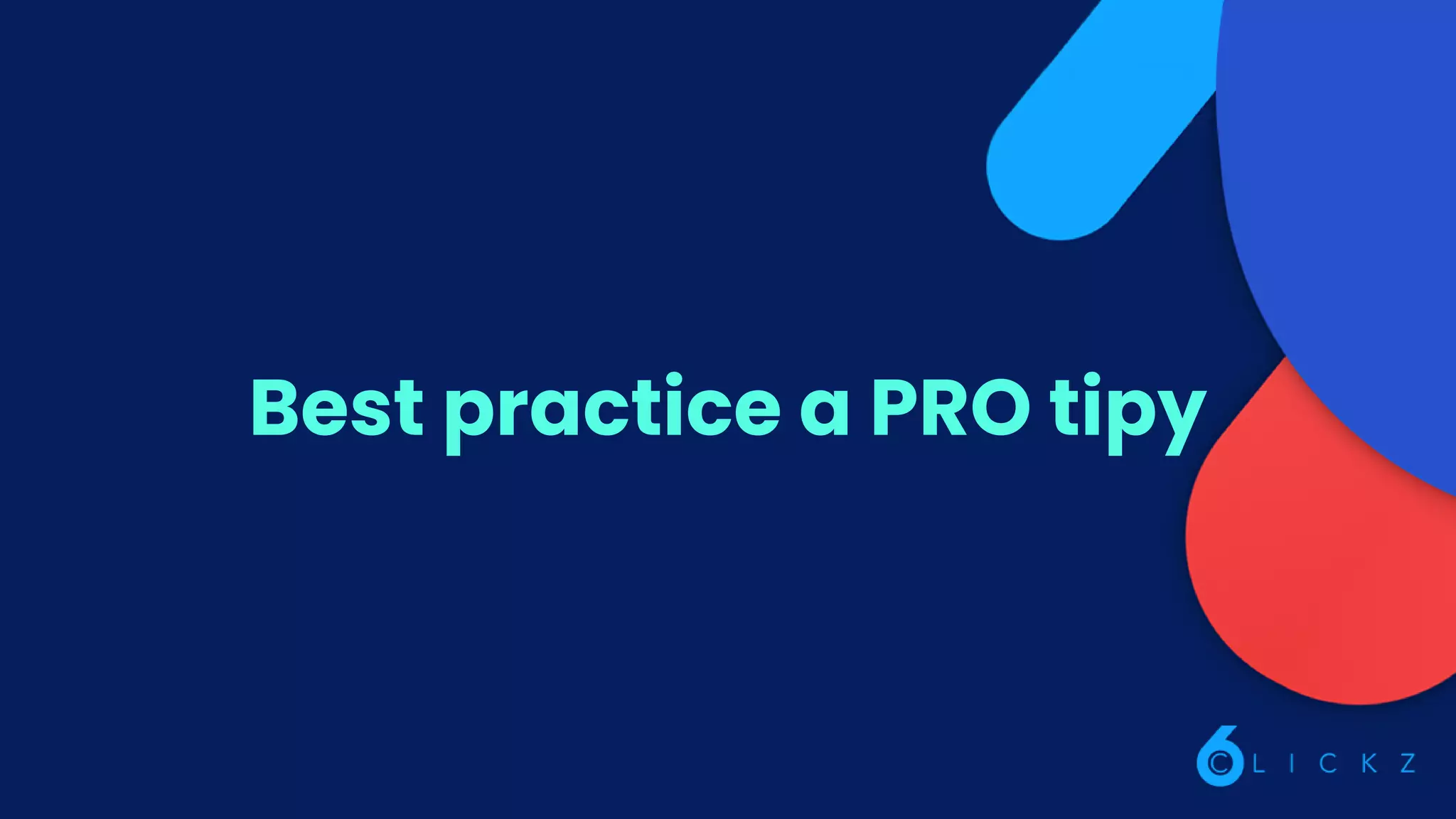 Best practice a PRO tipy
 