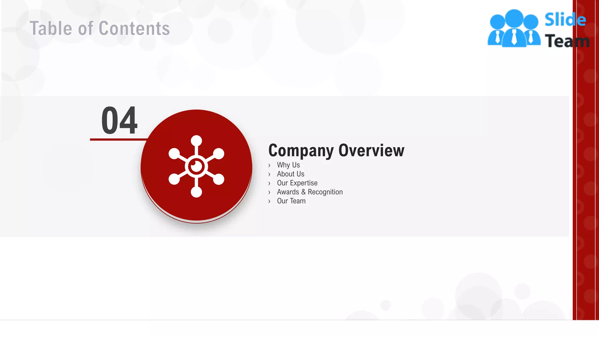 14
Company Overview
04
› Why Us
› About Us
› Our Expertise
› Awards & Recognition
› Our Team
 