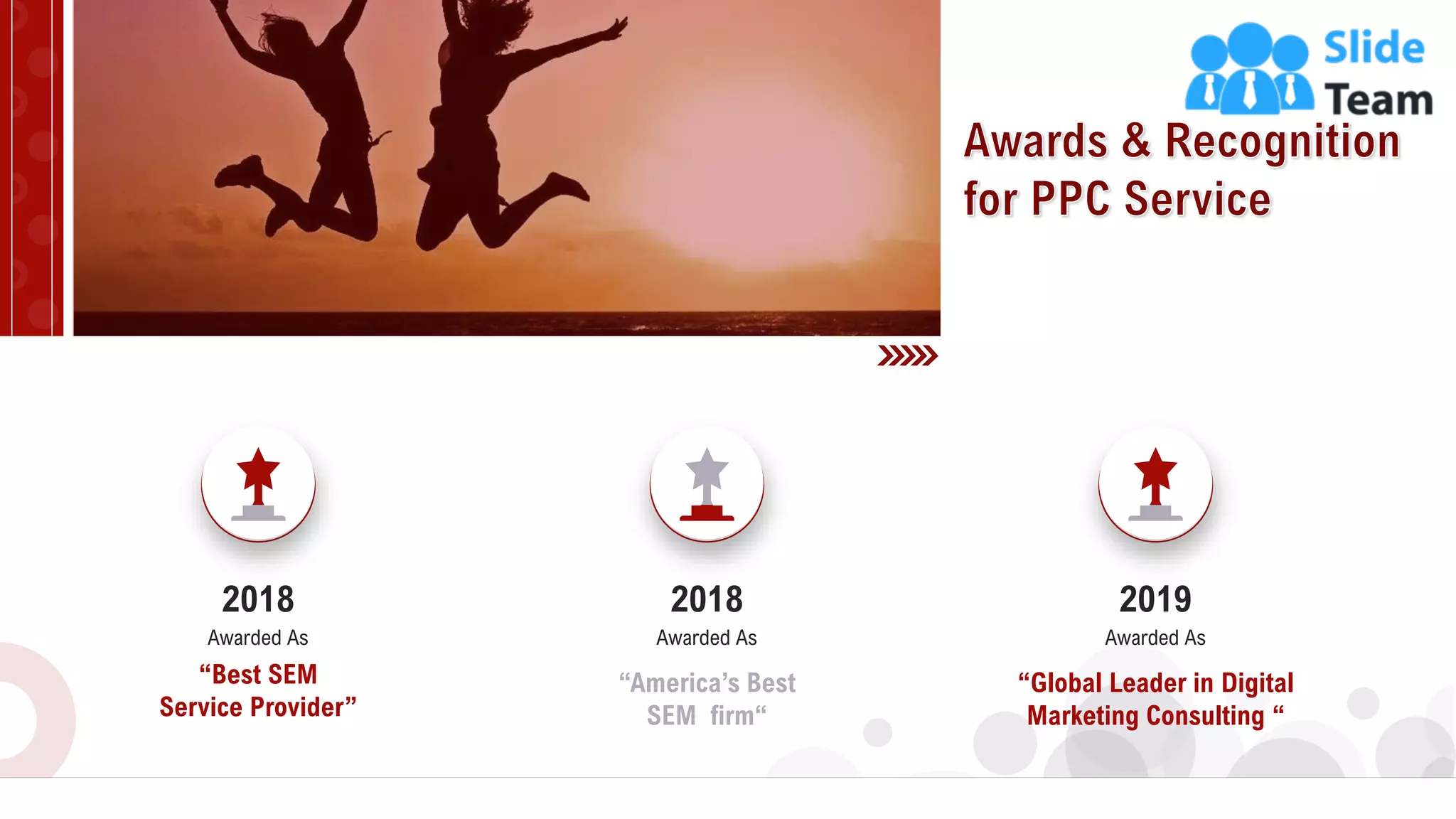 18
2018
“Best SEM
Service Provider”
Awarded As
2018
“America’s Best
SEM firm“
Awarded As
2019
“Global Leader in Digital
Marketing Consulting “
Awarded As
 