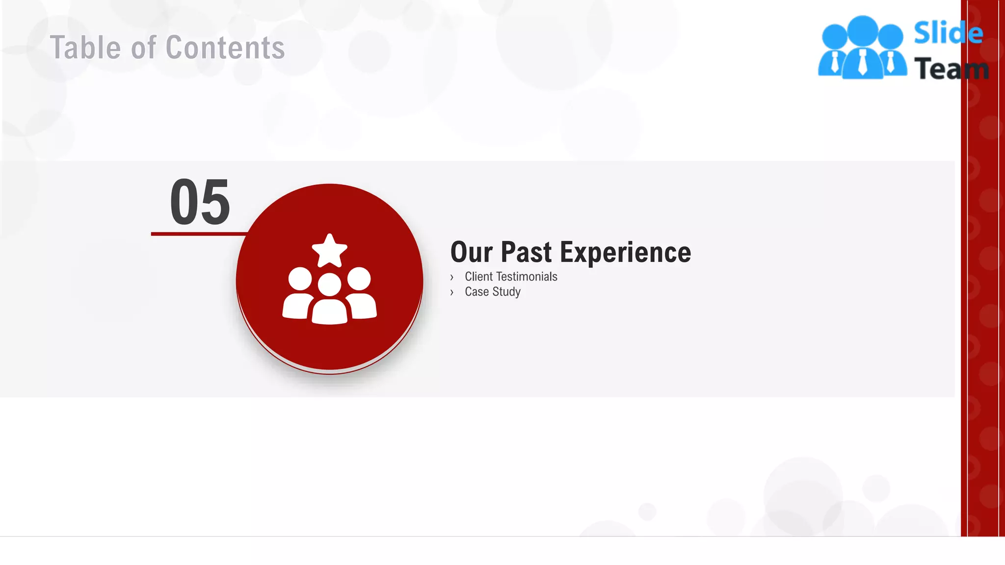 21
Our Past Experience
05
› Client Testimonials
› Case Study
 
