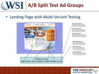 A/B Split Test Ad Groups
• Landing Page with Multi-Variant Testing
 
