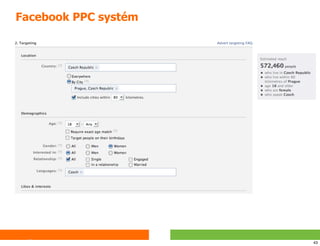 Facebook PPC systém




                      43
 