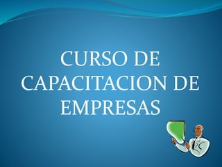 CURSO DE
CAPACITACION DE
EMPRESAS
 