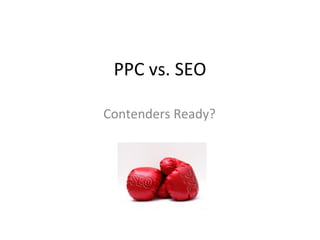 PPC vs. SEO Contenders Ready? 