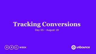 Tracking Conversions
Day 05 - August 18
 
