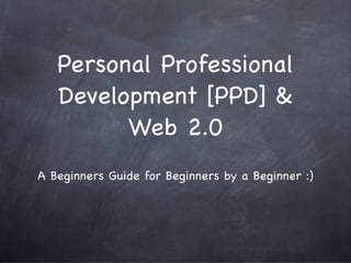 Web 2.0 for personal professional development 2ndt draft