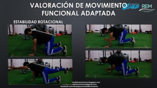 www.readaptaciondelmovimiento.blogspot.com
readaptaciondelmovimiento@gmail.com
facebook.com/ReadaptaciondelMovimiento
VALORACIÓN DE MOVIMIENTO
FUNCIONAL ADAPTADA
ESTABILIDAD ROTACIONAL
 