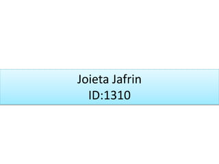 Joieta Jafrin
ID:1310
 