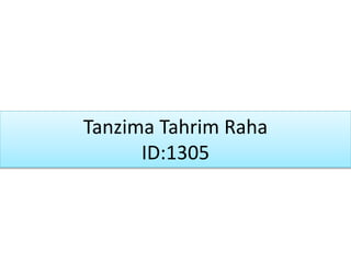 Tanzima Tahrim Raha
ID:1305
 