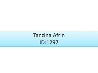Tanzina Afrin
ID:1297
 