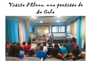 Visita d'Elena, una poetissa de
Sa Cala
 