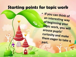 Starting points for topic work
 