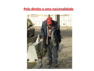 Pelo direito a uma nacionalidade
 