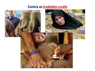 Contra as tradições cruéis
 