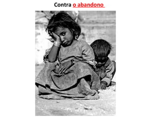 Contra o abandono
 