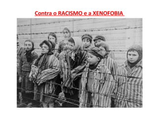 Contra o RACISMO e a XENOFOBIA
 