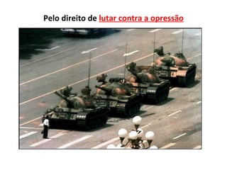 Pelo direito de lutar contra a opressão
 