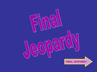 FINAL JEOPARDY
 