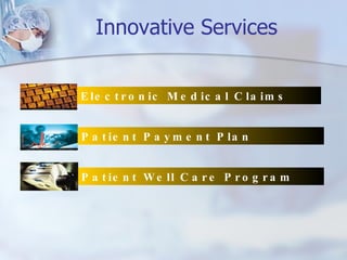 Innovative Services Patient Payment Plan   Electronic Medical Claims   Patient Well Care Program   