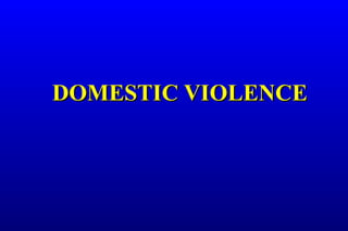 DOMESTIC VIOLENCEDOMESTIC VIOLENCE
 