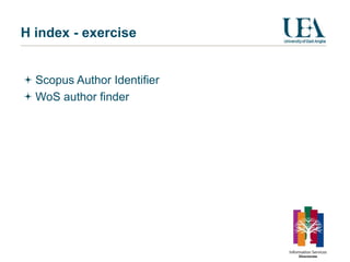 H index - exercise


  Scopus Author Identifier
  WoS author finder
 