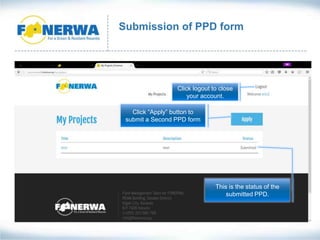 Submission of PPD form
Click “Apply” button to
submit a Second PPD form
This is the status of the
submitted PPD.
Click logout to close
your account.
 