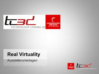 Real Virtuality
Ausstellerunterlagen
 