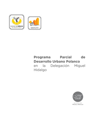 Programa Parcial de
Desarrollo Urbano Polanco
en la Delegación Miguel
Hidalgo
 