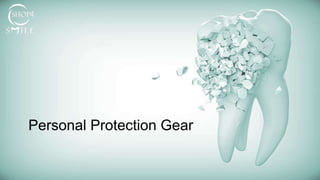 Personal Protection Gear
 