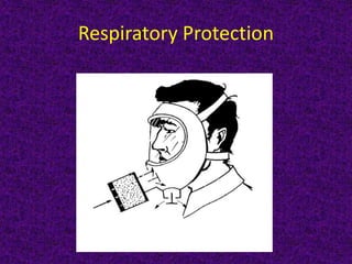 Respiratory Protection
 