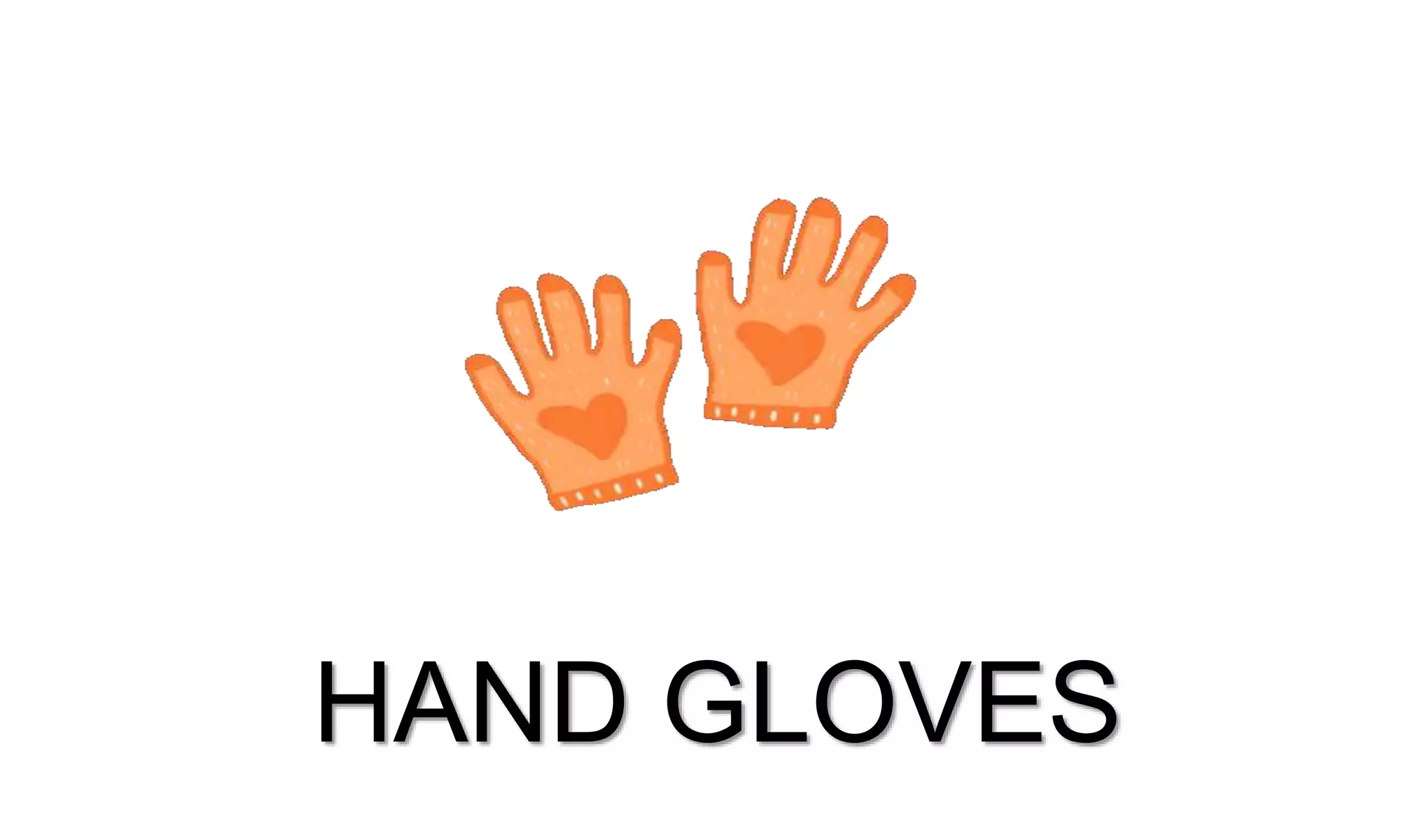 HAND GLOVES
 