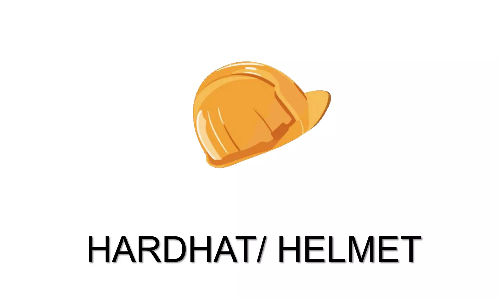 HARDHAT/ HELMET
 