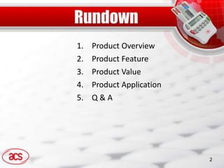 1.   Product Overview
2.   Product Feature
3.   Product Value
4.   Product Application
5.   Q&A




                           2
 