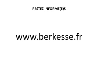 RESTEZ INFORME(E)S

www.berkesse.fr

 