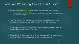 What Are We Talking About In This Article?
 Somebody sued you and won an order that you owe them money.
 For example: A ...