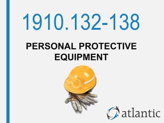 PERSONAL PROTECTIVE
EQUIPMENT
 