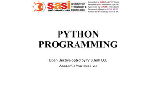 PYTHON
PROGRAMMING
Open Elective opted by IV B.Tech ECE
Academic Year 2022-23
 